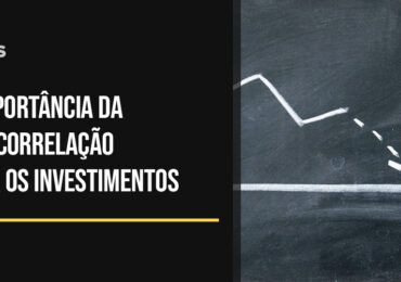 A importância da não correlação para os investimentos