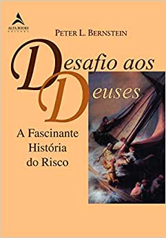 Desafio aos Deuses A Fascinante História do Risco, livros para investidores